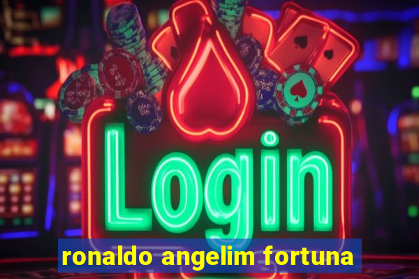 ronaldo angelim fortuna